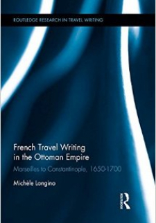 French Travel Writing in the Ottoman Empire: Marseilles to Constantinople, 1650-1700
