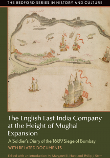 The English East India Company at the Height of Mughal Expansion: A Soldier’s Diary of the 1689 Siege of Bombay, with Related Documents