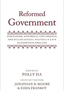 Reformed Government: Puritanism, Historical Contingency, and Ecclesiatical Politics in Late Elizabethan England